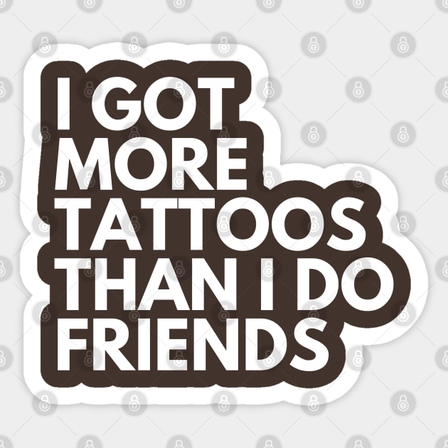 More Tats Than Friends Sticker by Litehouse Tees